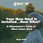 Your New Roof Is Installed. Now What? A Homeowner’s Guide to What Comes Next